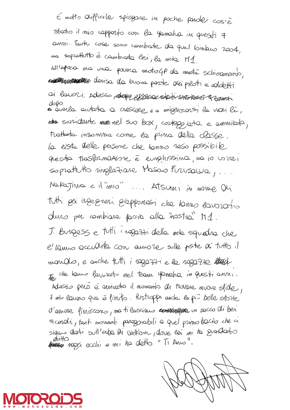 Valentino Rossi's love letter for the Yamaha YZR-M1 Valentino Rossi has made an official announcement that he will shift to Ducati for the 2011 MotoGP season. Announcements from Yamaha, Ducati and Rossi on Motoroids.com